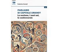 Parliamo di capitale umano? La nozione, i suoi usi, le controversie