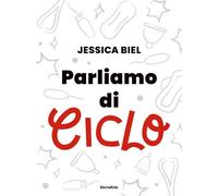 PARLIAMO DI CICLO - BIEL JESSICA - MONDADORI ELECTA
