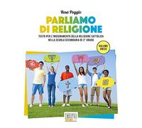 Parliamo di religione. Testo per l'insegnamento della religione cattolica nella scuola secondaria di 2° grado. Volume unico. Con ebook. Con espansione online