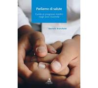Parliamo di salute. Guida ai progressi medici negli anni Duemila