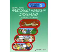 Parliamo insieme l'italiano. Corso di lingua e cultura italiana per studenti stranieri. Quaderno di lavoro. Vol. 2