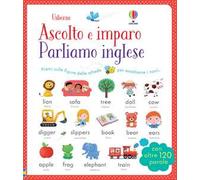 Parliamo l'inglese. Ascolto e imparo. Ediz. illustrata
