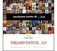 Parliamo tanto di... lui. Ediz. illustrata
