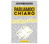 Parliamoci chiaro. Il modello delle quattro distanze per una comunicazione efficace e costruttiva
