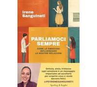 Parliamoci sempre. Come le emozioni influenzano le nostre relazioni