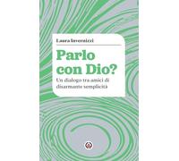 Parlo con Dio? Un dialogo tra amici di disarmante semplicità