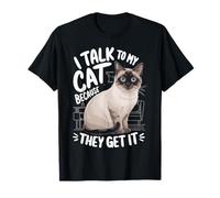 Parlo con il mio gatto perché lo capiscono Divertente amante dei gatti siamesi Maglietta