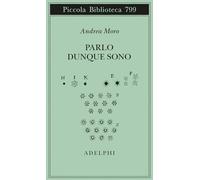 Parlo dunque sono. Istantanee sul linguaggio. Ediz. ampliata
