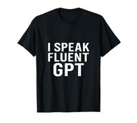 Parlo fluentemente GPT | Divertente geek tecnologico AI Maglietta