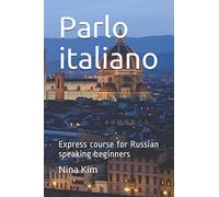 Parlo italiano: Express course for Russian speaking beginners
