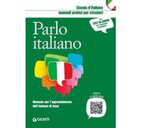 Parlo italiano. Manuale per l'apprendimento dell'italiano di base