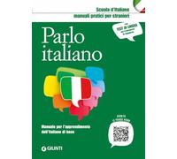 Parlo italiano. Manuale per l'apprendimento dell'italiano di base
