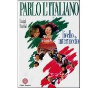 Parlo l'italiano. Livello intermedio. Con CD Audio