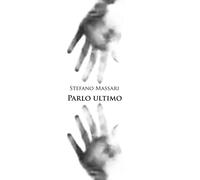 Parlo ultimo - Massari Stefano