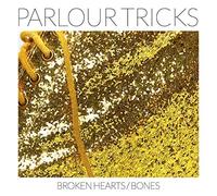 Parlour Tricks - Broken Hearts/Bones