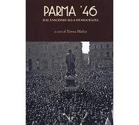 Parma '46. Dal fascismo alla democrazia