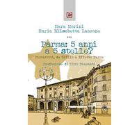 Parma: 5 anni a 5 stelle? Pizzarotti, da Grillo a «Effetto Parma»