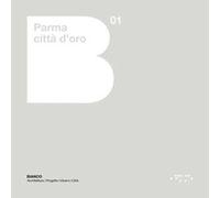 Parma città d'oro. Ediz. illustrata