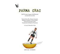 Parma Crac. Dall'Europa league al fallimento in meno di un anno