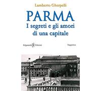 Parma: I segreti e gli amori di una capitale: 19