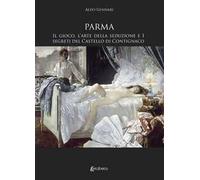 Parma. Il gioco, l’arte della seduzione e i segreti del Castello di Contignaco