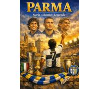 Parma: Storia Identità Leggenda