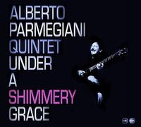 Parmegiani Alberto Quintet - Under A Shimmery Grace