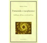 Parmenide E I Neoplatonici. Dall'Essere All'Uno E Al Di Là Dell'Uno