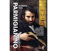 Parmigianino. L'artista in Italia