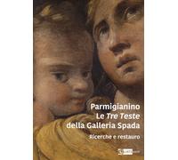 Parmigianino. Le tre teste della galleria Spada. Ricerche e restauro - Cap...