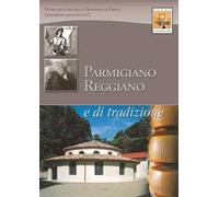 Parmigiano-Reggiano. Uno scrigno di storia e tradizione