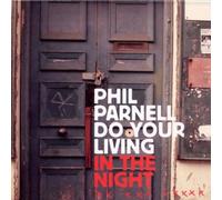 Parnell, Phil - Do Your Living In The Night