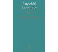 Parochial Antiquities: Attempted in the History of Ambrosden, Burcester, and Other Adjacent Parts in the Counties of Oxford and Bucks