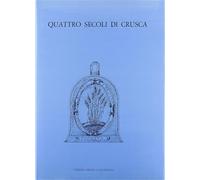 Parodi,Severina. - Quattro secoli di Crusca.1583-1983.