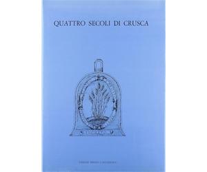 Parodi,Severina. - Quattro secoli di Crusca.1583-1983.