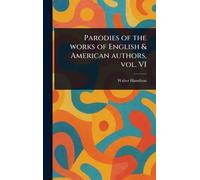 Parodies of the Works of English & American Authors, Vol. VI