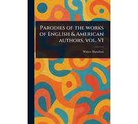 Parodies of the Works of English & American Authors, Vol. VI