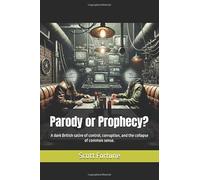 parody or Prophecy: A dark British satire of control, corruption, and the collapse of common sense.