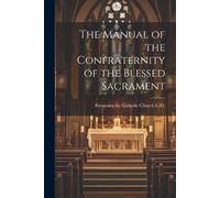 Paroissien &C Catholic The Manual of the Confraternity of the Blesse (Tascabile)