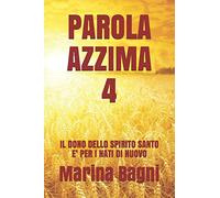 PAROLA AZZIMA 4: IL DONO DELLO SPIRITO SANTO E’ PER I NATI DI NUOVO
