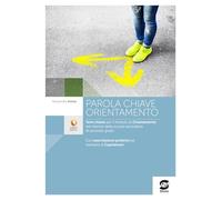 Parola chiave: orientamento. Per le Scuole superiori