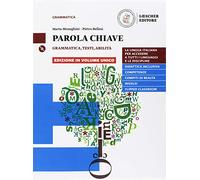 Parola chiave. Volume unico. Con La grammatica a colpo d'occhio. Per le Scuole superiori. Con e-book. Con espansione online. Con DVD-ROM