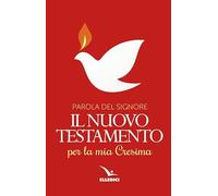 Parola del Signore. Il nuovo Testamento per la mia Cresima