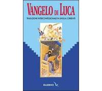 Parola del Signore. Il Nuovo Testamento. Vangelo di Luca. Traduzione interconfessionale dal testo greco in lingua corrente
