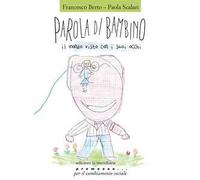 Parola di bambino. Il mondo visto con i suoi occhi - Berto Francesco, Scal...