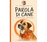 Parola di cane: Tra amore, errori e consapevolezza