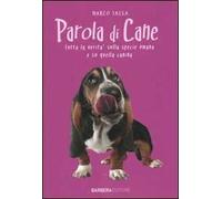 Parola di cane. Tutta la verità sulla specie umana e su quella canina