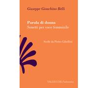 Parola di donna. Sonetti per voce femminile - Belli Giuseppe Gioachino