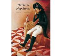 Parola di Napoleone! Ediz. illustrata