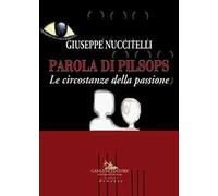 Parola di Pilsops. Le circostanze della passione